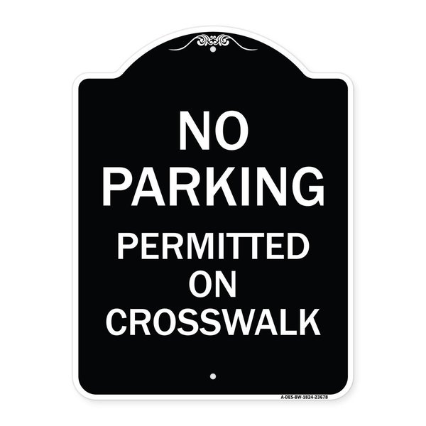 Signmission No Parking Permitted on Crosswalk Heavy-Gauge Aluminum Architectural Sign, 24" x 18", BW-1824-23678 A-DES-BW-1824-23678